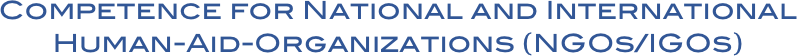 Competence for National and International Human-Aid-Organizations (NGOs/IGOs)